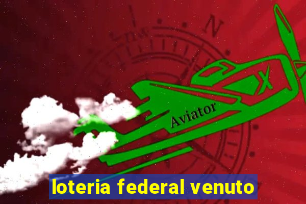 loteria federal venuto